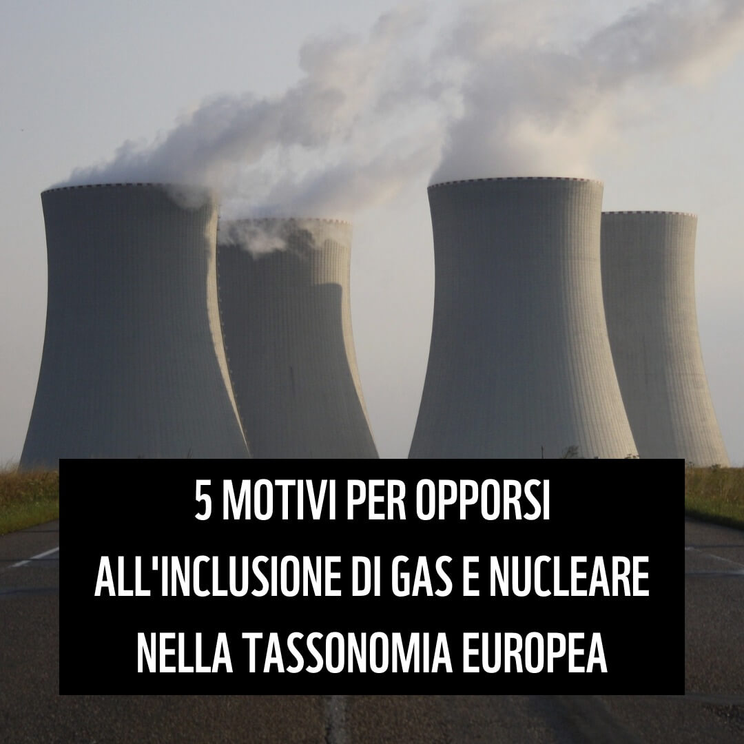 5 motivi per opporsi all'inclusione di gas e nucleare nella tassonomia UE